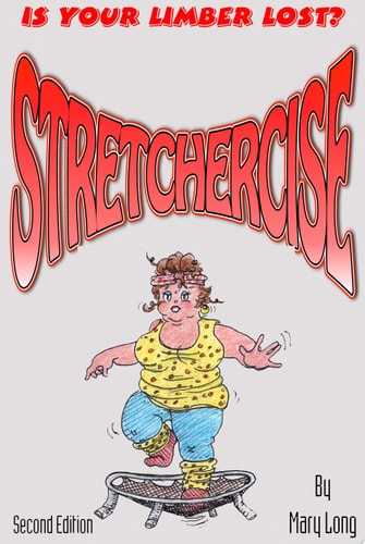 Stretchercise Is Your Limber Lost? - Second Edition