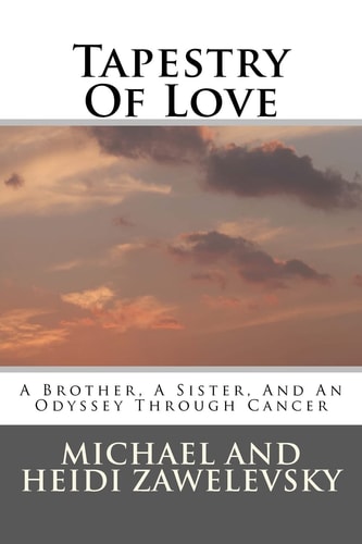 Tapestry Of Love A Brother, A Sister, And An Odyssey Through Cancer