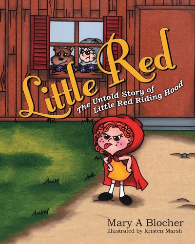 Little Red The Untold Story of Little Red Riding Hood