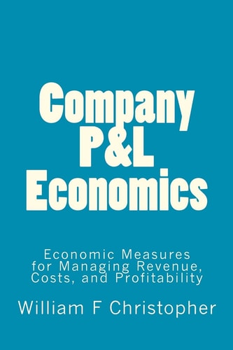Company P&l Economics Economic Measures for Managing Revenue, Costs, and Profitability