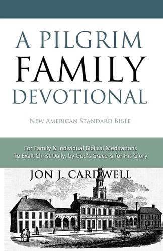 A Pilgrim Family Devotional New American Standard Bible
