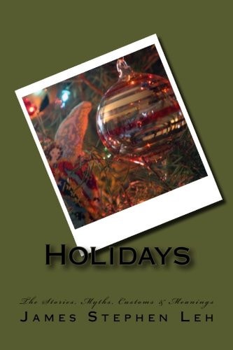 Holidays The Stories, Myths, Customs and Meanings