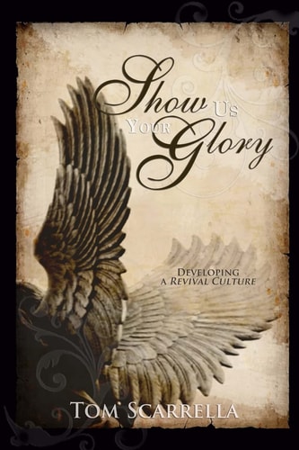 Show Us Your Glory Developing a Revival Culture