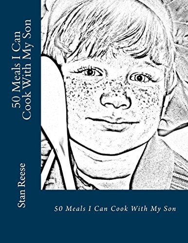 50 Meals I Can Cook With My Son From the Author of Relax Dad