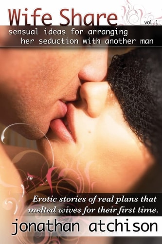Wife Share Erotic Ideas for Arranging Her Seduction with Another Man.