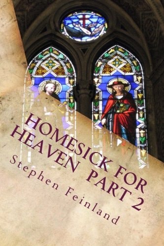 Homesick for Heaven Part 2