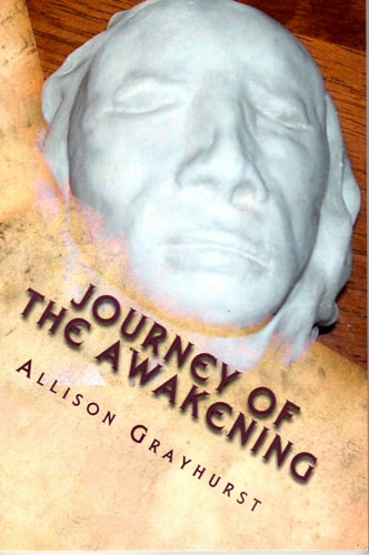Journey of the Awakening The Poetry of Allison Grayhurst