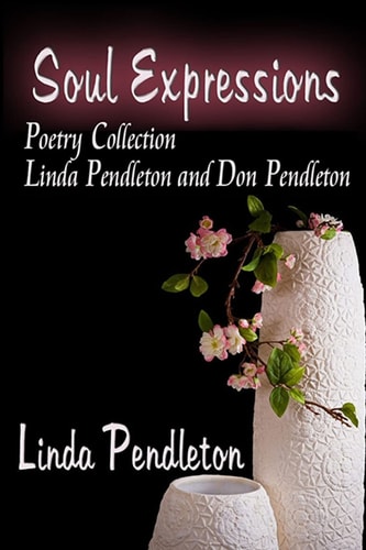Soul Expressions Poetry Collection Linda Pendleton and Don Pendleton