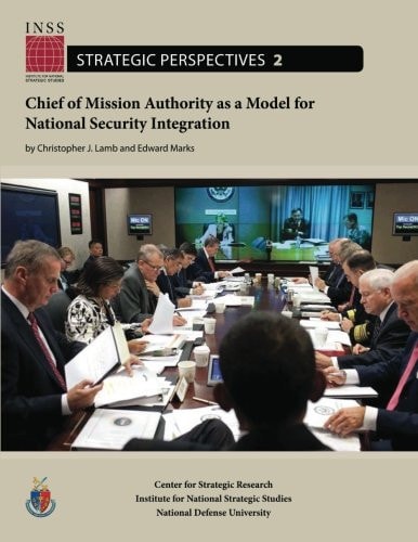 Chief of Mission Authority As a Model for National Security Integration Institute for National Strategic Studies, Strategic Perspectives, No. 2