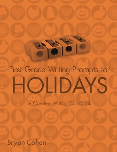 First Grade Writing Prompts for Holidays A Creative Writing Workbook