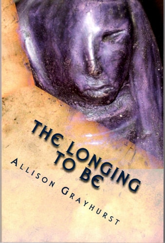 The Longing To Be The Poetry of Allison Grayhurst