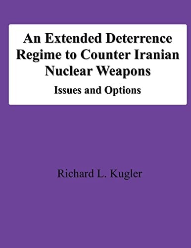 An Extended Deterrence Regime to Counter Iranian Nuclear Weapons Issues and Options