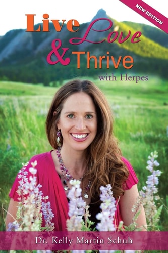 Live, Love and Thrive with Herpes A Holistic Guide For Women