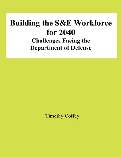 Building the S&E Workforce for 2040 Challenges Facing The Department of Defense