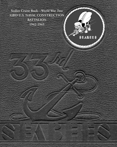 Seabee Cruise Book??World War Two 33RD U. S. NAVAL CONSTRUCTION BATTALION 1942-1945 33rd Seabees