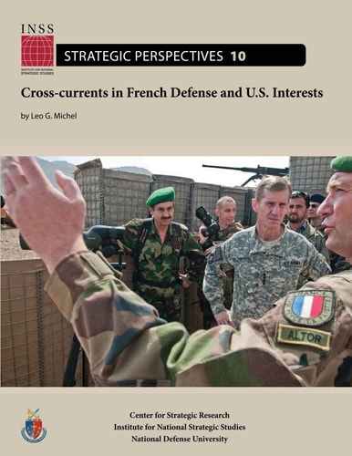 Cross-Currents in French Defense and U. S. Interests Institute for National Strategic Studies, Strategic Perspectives, No. 10