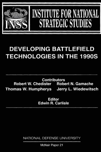 Developing Battlefield Technologies in the 1990s Institute for National Strategic Studies McNair Paper 21