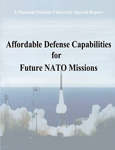 A National Defense University Special Report Affordable Defense Capabilities for Future NATO Missions