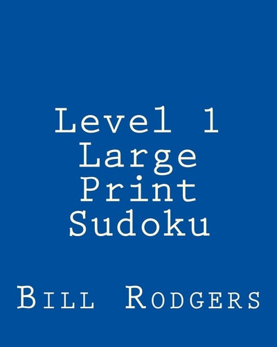 Level 1 Large Print Sudoku 80 Easy to Read, Large Print Sudoku Puzzles