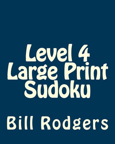 Level 4 Large Print Sudoku 80 Easy to Read, Large Print Sudoku Puzzles