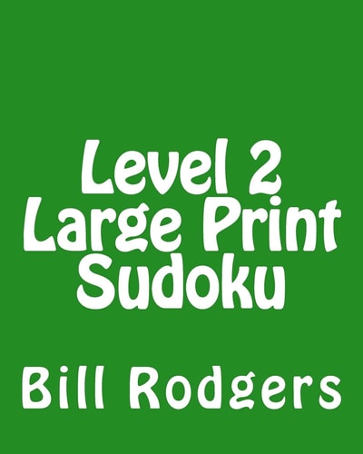 Level 2 Large Print Sudoku 80 Easy to Read, Large Print Sudoku Puzzles