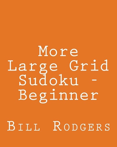 More Large Grid Sudoku - Beginner 80 Easy to Read, Large Print Sudoku Puzzles
