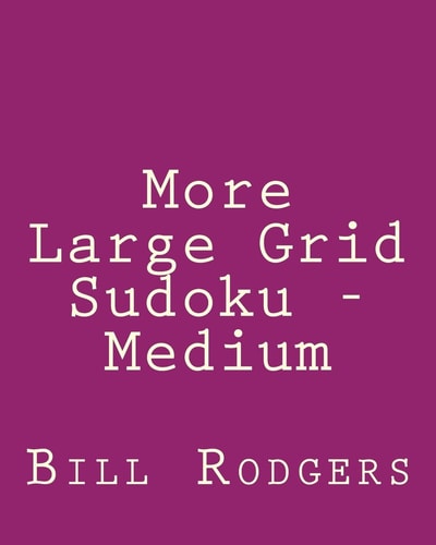 More Large Grid Sudoku - Medium 80 Easy to Read, Large Print Sudoku Puzzles
