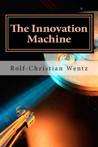 The Innovation Machine How the World ́s Best Companies Manage Innovation