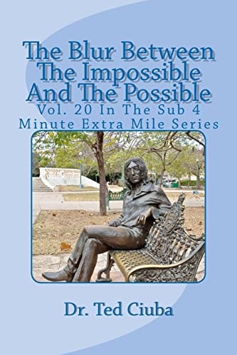 The Blur Between The Impossible And The Possible Vol. 20 In The Sub 4 Minute Extra Mile Series