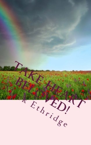 Take Heart Beloved! Hope to Give Courage and Heal
