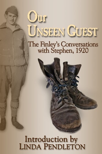 Our Unseen Guest The Finley's Conversations with Stephen, 1920