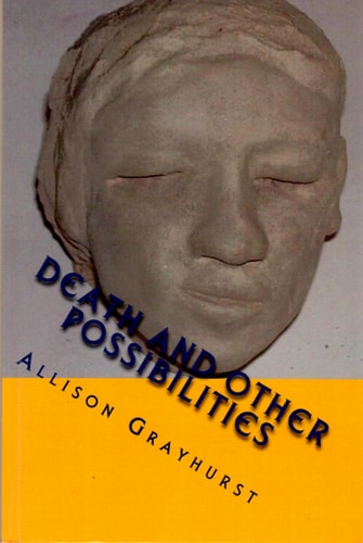 Death and Other Possibilities The Poetry of Allison Grayhurst