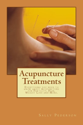 Acupuncture Treatments Everything You Need to Know about Acupuncture for Fertility, Pain, Weight Loss and More.
