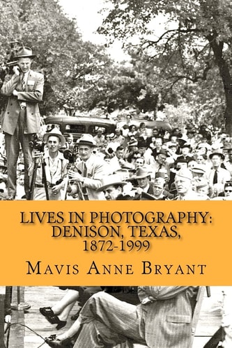 Lives in Photography Denison, Texas, 1872-1999