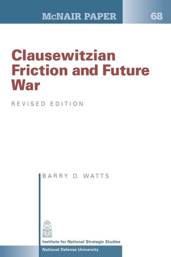 Clausewitzian Friction and Future War Revised Edition