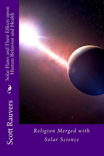 Solar Flares and Their Effects Upon Human Behavior and Health A New Science Emerging, One That Is Using Methods of Prevention and Don't Cost a Fortune. When You Know When Disease Is Occurring at the Sub-Molecular Level, Prevention Is the Antidote