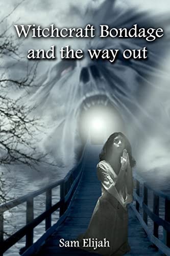 Witchcraft Bondage and the Way Out