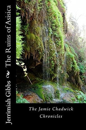 The Ruins of Asisica The Jamie Chadwick Chronicles