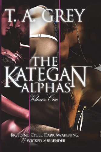 The Kategan Alphas Vol. 1 Books 1 - 3