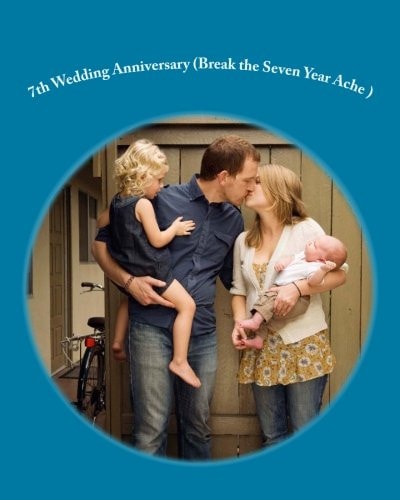 7th Wedding Anniversary (Break the Seven Year Ache )