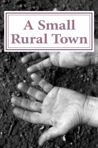 A Small Rural Town 22 Poems of Change