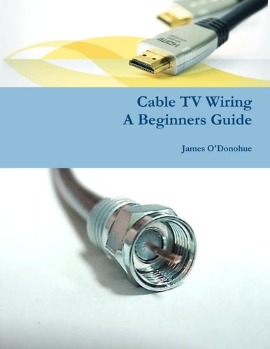 Cable TV Wiring A Beginners Guide