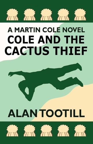 Cole And The Cactus Thief The Martin Cole Novels