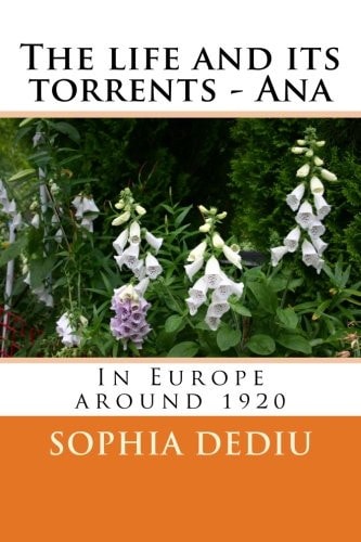 The Life and Its Torrents - Ana. In Europe Around 1920