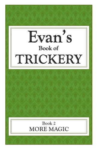 Evan's Book Of Trickery, Book 2 More Magic