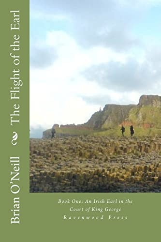 The Flight of the Earl Book One: An Irish Earl in the Court of King George