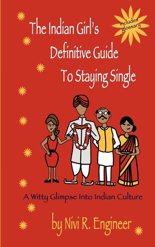 The Indian Girl's Definitive Guide to Staying Single