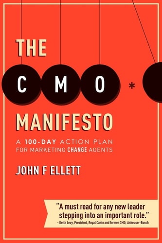 The CMO Manifesto A 100-Day Action Plan for Marketing Change Agents