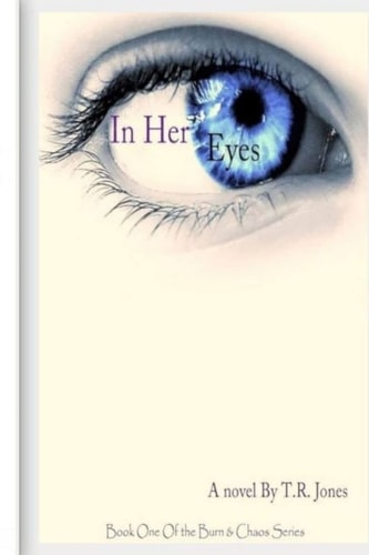In Her Eyes Volume I of Burn and Chaos