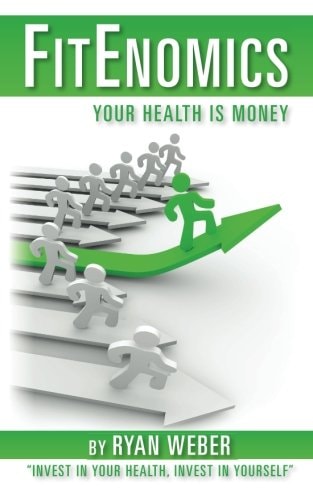 Fitenomics Your Health Is Money